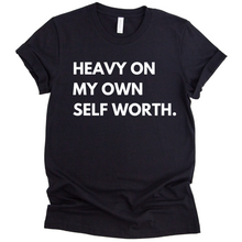 Load image into Gallery viewer, Heavy On My Own Self Worth T-shirt
