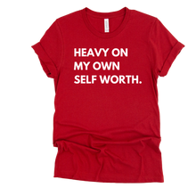 Load image into Gallery viewer, Heavy On My Own Self Worth T-shirt