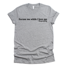 Load image into Gallery viewer, Excuse me while I love me