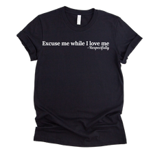 Load image into Gallery viewer, Excuse me while I love me