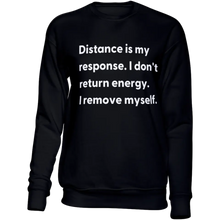 Load image into Gallery viewer, Distance Is My Response Sweatshirt