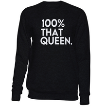 Load image into Gallery viewer, 100% That Queen Sweatshirt