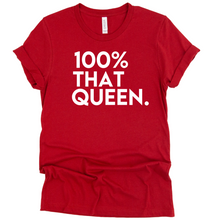 Load image into Gallery viewer, 100% That Queen T-shirt
