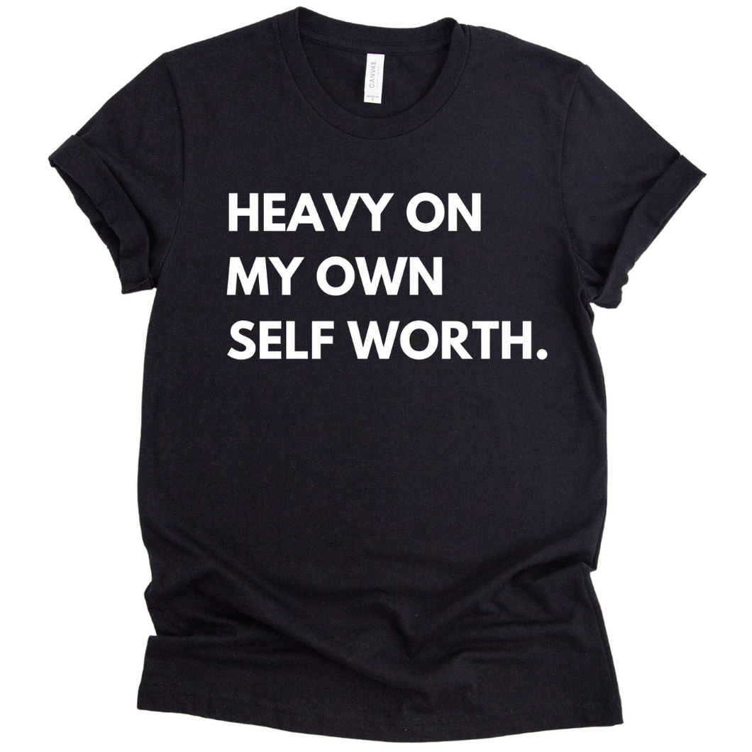 Heavy On My Own Self Worth T-shirt