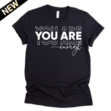 Load image into Gallery viewer, You Are Enough T-Shirt
