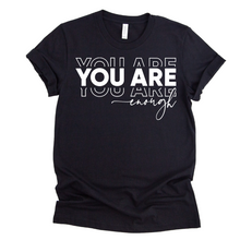 Load image into Gallery viewer, You Are Enough T-Shirt
