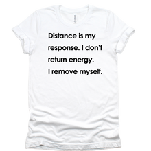 Load image into Gallery viewer, Distance Is My Response T-shirt

