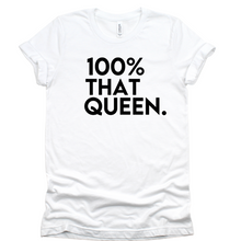 Load image into Gallery viewer, 100% That Queen T-shirt
