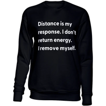 Load image into Gallery viewer, Distance Is My Response Sweatshirt
