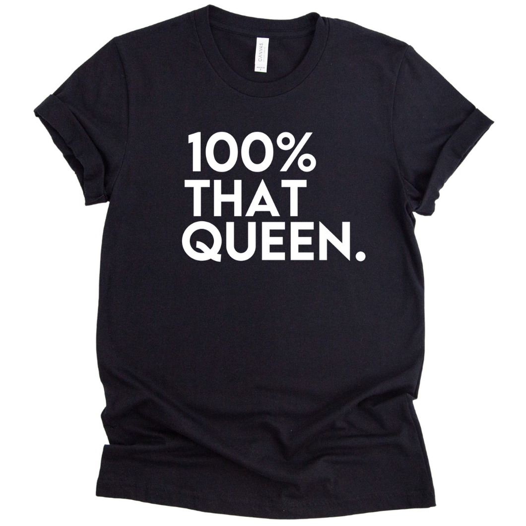 100% That Queen T-shirt