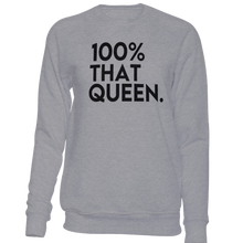 Load image into Gallery viewer, 100% That Queen Sweatshirt

