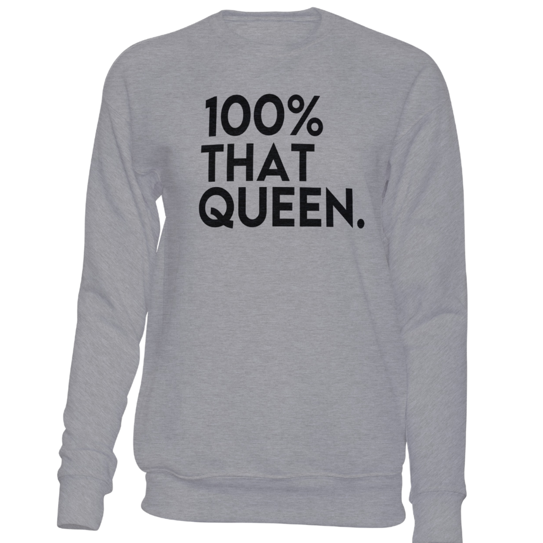 100% That Queen Sweatshirt